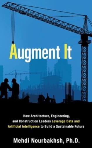 Augment It: How Architecture, Engineering and Construction Leaders Leverage Data and Artificial Intelligence to Build a Sustainable Future
