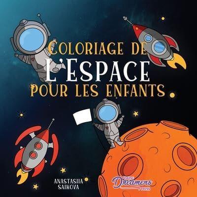 Coloriage de l'Espace pour les enfants: Astronautes, planètes, vaisseaux spatiaux et système solaire pour les enfants de 4 à 8 ans