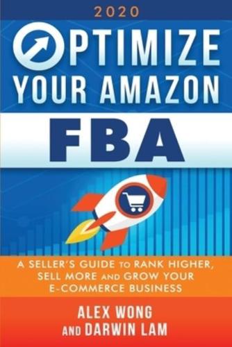 Optimize Your Amazon FBA: A Seller's Guide to Rank Higher, Sell More, and Grow Your ECommerce Business