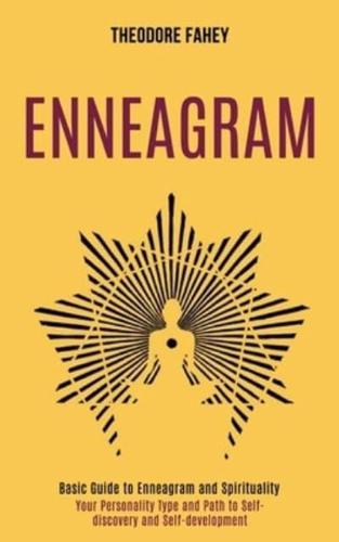 Enneagram: Your Personality Type and Path to Self-discovery and Self-development (Basic Guide to Enneagram and Spirituality)