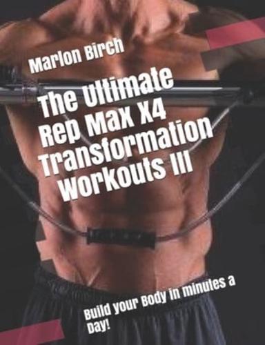 The Ultimate Rep Max X4 Transformation Workouts III