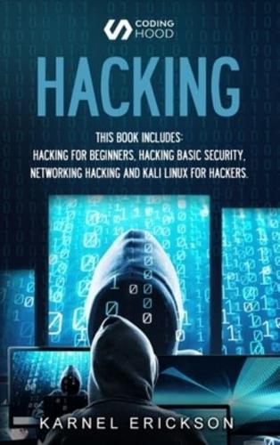 Hacking: this book includes 4 Books in 1- Hacking for Beginners, Hacker Basic Security, Networking Hacking, Kali Linux for Hackers