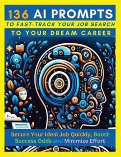 136 AI Prompts to Fast-Track Your Job Search to Your Dream Career