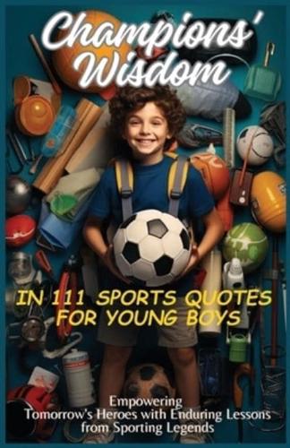Champions' Wisdom in 111 Sports Quotes for Young Boys
