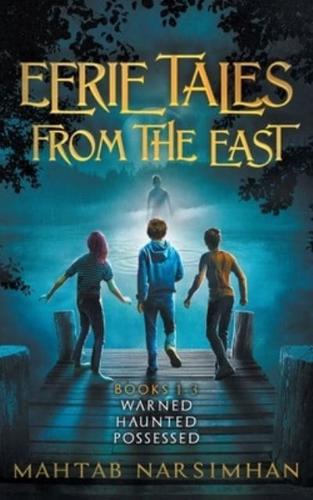Eerie Tales from the East - Books 1-3 - Warned/Haunted/Possessed Paperback