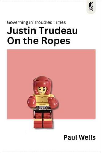 Justin Trudeau on the Ropes