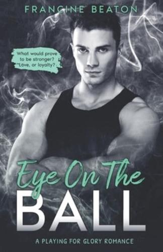 Eye on the Ball (A Playing for Glory Romance): A Playing for Glory Romance