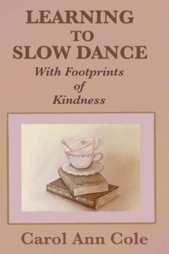 Learning to Slow Dance With Footprints of Kindness