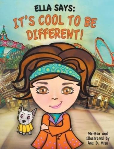 Ella Says: It's Cool to be Different!
