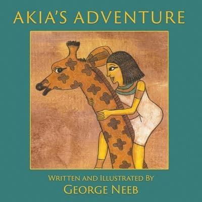 Akia's Adventure: The Sequel to Pharaoh's Arrow