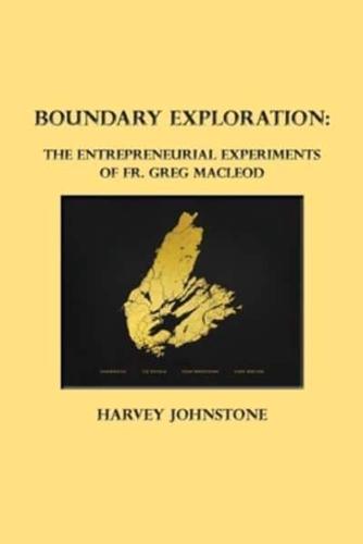 Boundary Exploration: The Entrepreneurial Experiments of Fr. Greg MacLeod