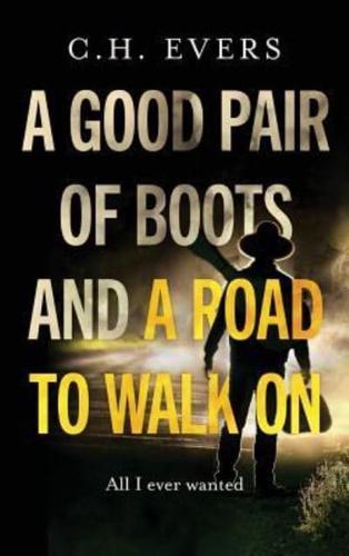 A Good Pair of Boots and a Road to Walk On: All I Ever Wanted