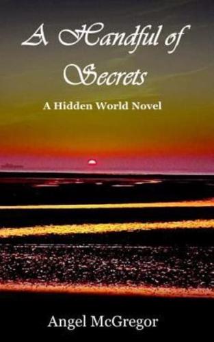 A Handful of Secrets: A Hidden World Novel