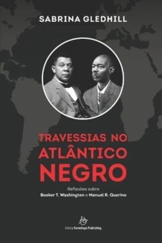 Travessias no Atlântico Negro: Reflexões sobre Booker T. Washington e Manuel R. Querino