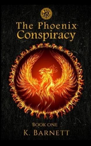 The Phoenix Conspiracy. Book One.