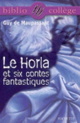 Horla Et Six Contes Fantastiques (Bibliocollege)