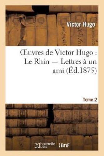 Oeuvres de Victor Hugo. Le Rhin. Lettres à un ami.Tome 2