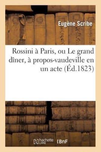 Rossini à Paris, ou Le grand dîner, à propos-vaudeville en un acte