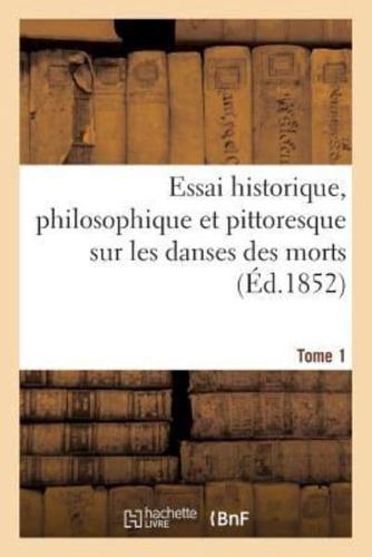 Essai historique, philosophique et pittoresque sur les danses des morts. T. 1