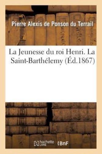 La Jeunesse du roi Henri. La Saint-Barthélemy, 2ème édition