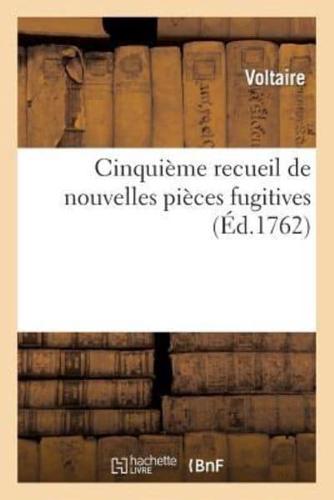 Cinquième recueil de nouvelles pièces fugitives de Mr. de Voltaire
