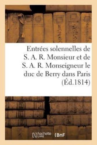 Entrées solennelles de S. A. R. Monsieur (12 avril) et de S. A. R. Monseigneur le duc de Berry (21 a