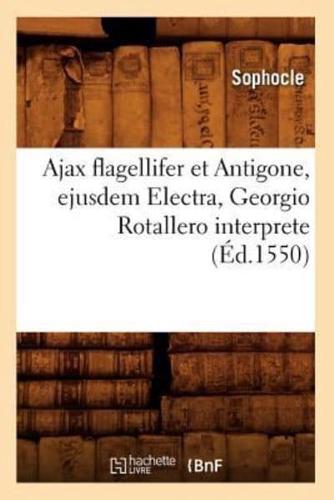 Ajax flagellifer et Antigone , ejusdem Electra, Georgio Rotallero interprete (Éd.1550)