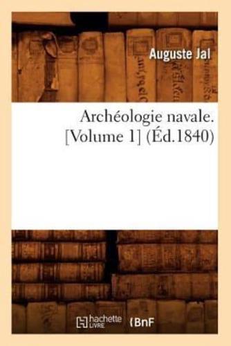 Archéologie navale. [Volume 1] (Éd.1840)