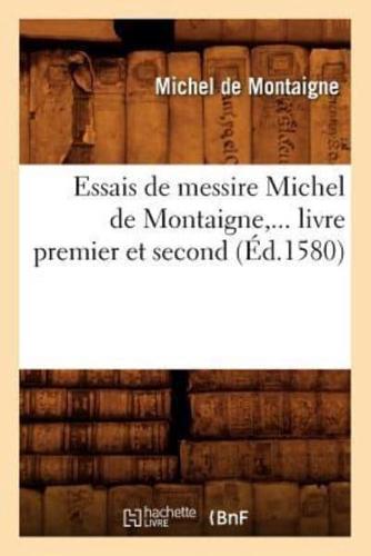 Essais de messire Michel de Montaigne,... livre premier et second (Éd.1580)