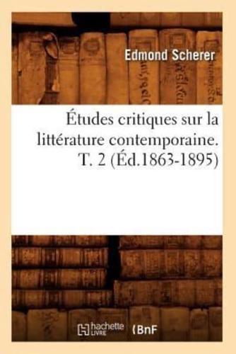 Études critiques sur la littérature contemporaine. T. 2 (Éd.1863-1895)