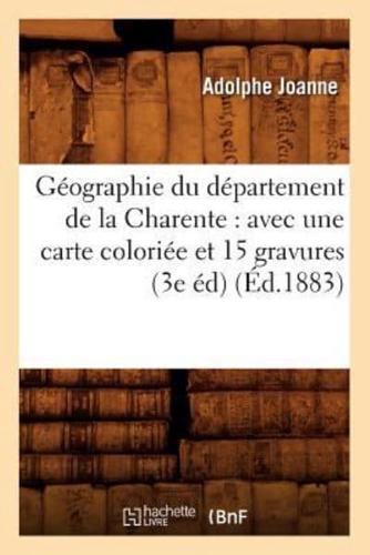 Géographie du département de la Charente : avec une carte coloriée et 15 gravures (3e éd) (Éd.1883)