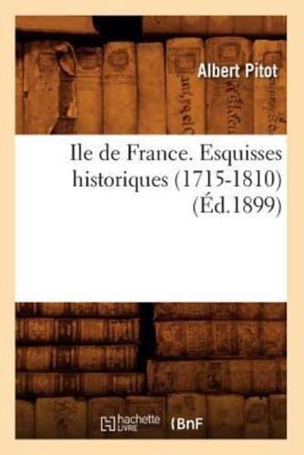 Ile de France. Esquisses historiques (1715-1810) (Éd.1899)