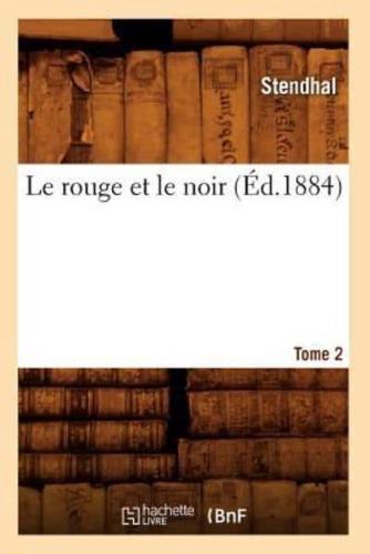 Le rouge et le noir. Tome 2 (Éd.1884)