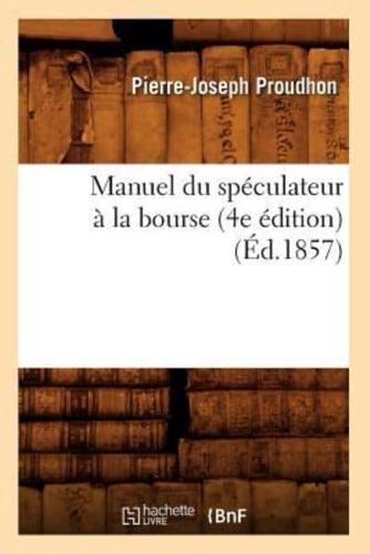 Manuel du spéculateur à la bourse (4e édition) (Éd.1857)