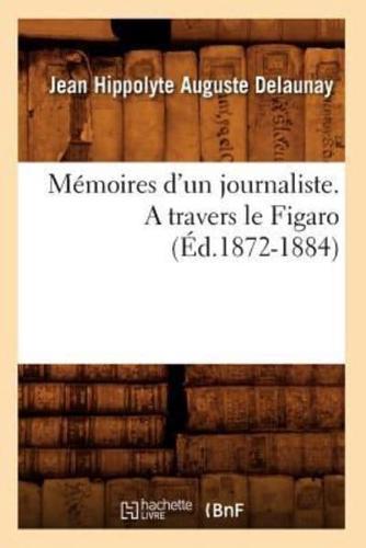 Mémoires d'un journaliste. A travers le Figaro (Éd.1872-1884)
