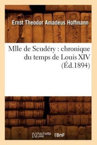 Mlle de Scudéry : chronique du temps de Louis XIV (Éd.1894)