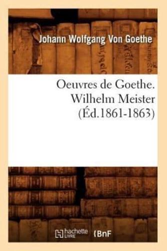 Oeuvres de Goethe. Wilhelm Meister (Éd.1861-1863)