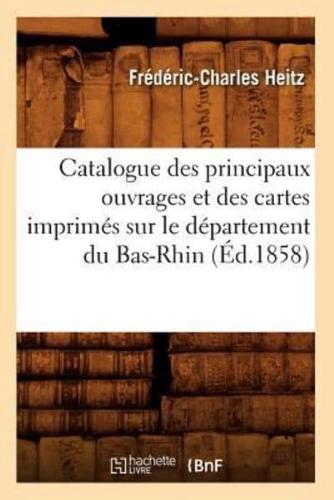 Catalogue des principaux ouvrages et des cartes imprimés sur le département du Bas-Rhin, (Éd.1858)