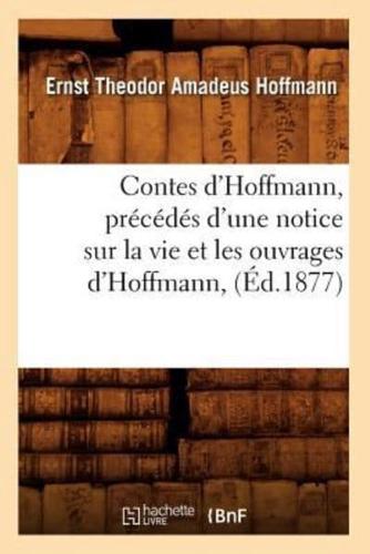 Contes d'Hoffmann, précédés d'une notice sur la vie et les ouvrages d'Hoffmann, (Éd.1877)
