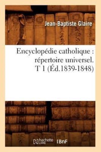 Encyclopédie catholique : répertoire universel. T 1 (Éd.1839-1848)