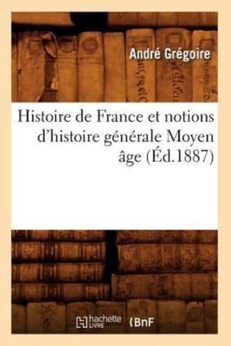Histoire de France et notions d'histoire générale Moyen âge (Éd.1887)