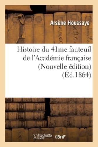 Histoire du 41me fauteuil de l'Académie française (Nouvelle édition) (Éd.1864)