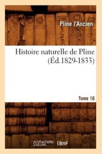 Histoire naturelle de Pline. Tome 16 (Éd.1829-1833)