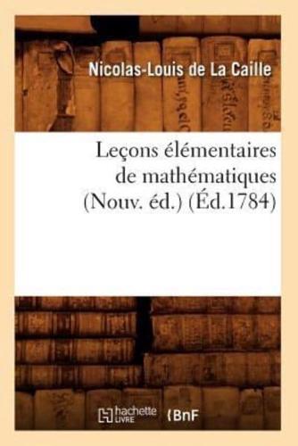 Leçons élémentaires de mathématiques (Nouv. éd.) (Éd.1784)