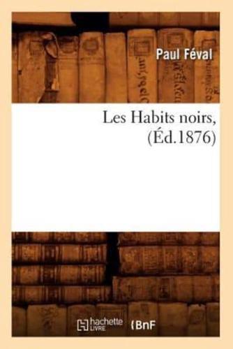 Les Habits noirs, (Éd.1876)