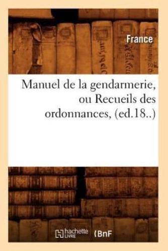 Manuel de la gendarmerie, ou Recueils des ordonnances, (ed.18..)