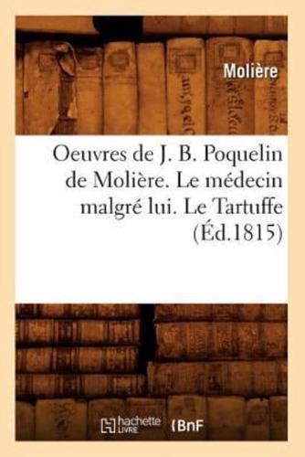 Oeuvres de J. B. Poquelin de Molière. Le médecin malgré lui. Le Tartuffe (Éd.1815)