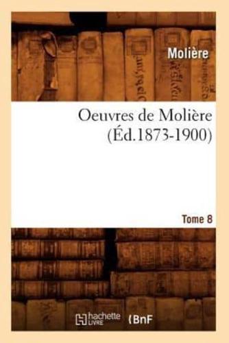 Oeuvres de Molière. Tome 8 (Éd.1873-1900)