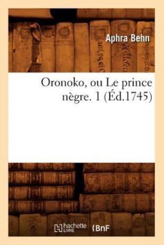 Oronoko, ou Le prince nègre. 1 (Éd.1745)