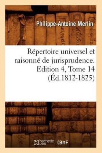 Répertoire universel et raisonné de jurisprudence. Edition 4,Tome 14 (Éd.1812-1825)